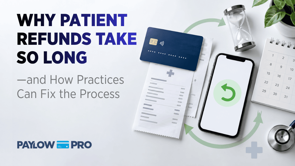 Why Patient Refunds Take So Long  - and How Practices Can Fix the Process